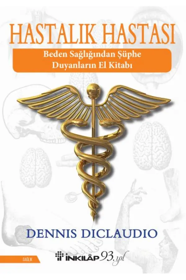 Hastalık Hastası - Beden Sağlığından Şüphe Duyanların El Kitabı Hastalık Hastası - Beden Sağlığından Şüphe Duyanların El Kitabı