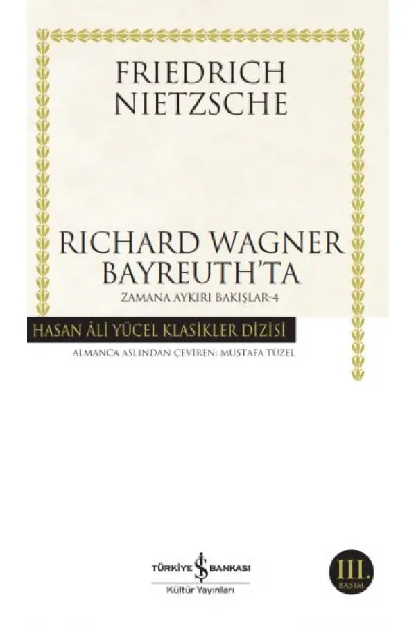 Richard Wagner Bayreuthta - Zamana Aykırı Bakışlar 4 - Hasan Ali Yücel Klasikleri Richard Wagner Bayreuthta - Zamana Aykırı Bakışlar 4 - Hasan Ali Yücel Klasikleri