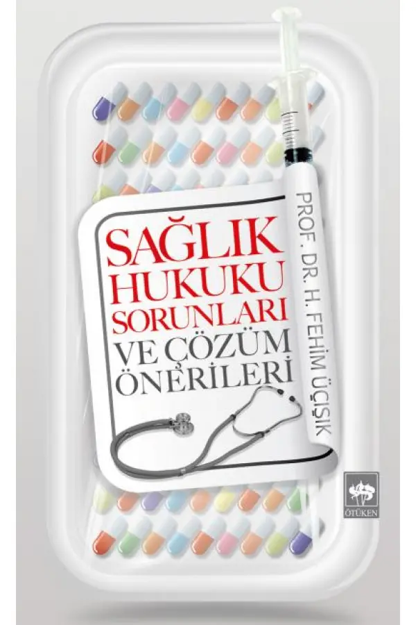 Sağlık Hukuku Sorunları ve Çözüm Önerileri Sağlık Hukuku Sorunları ve Çözüm Önerileri