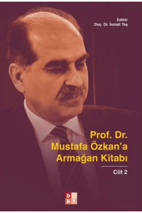 Prof. Dr. Mustafa Özkana Armağan Kitabı - 2 Prof. Dr. Mustafa Özkana Armağan Kitabı - 2