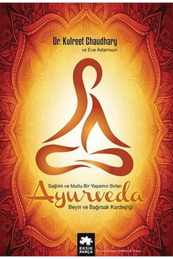 Ayurveda Sağlık ve Mutlu Yaşamın Sırları Ayurveda Sağlık ve Mutlu Yaşamın Sırları
