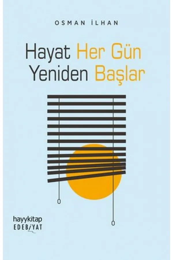 Hayat Her Gün Yeniden Başlar Hayat Her Gün Yeniden Başlar