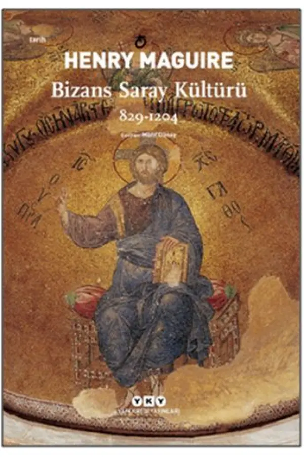 Bizans Saray Kültürü 829-1204 Bizans Saray Kültürü 829-1204