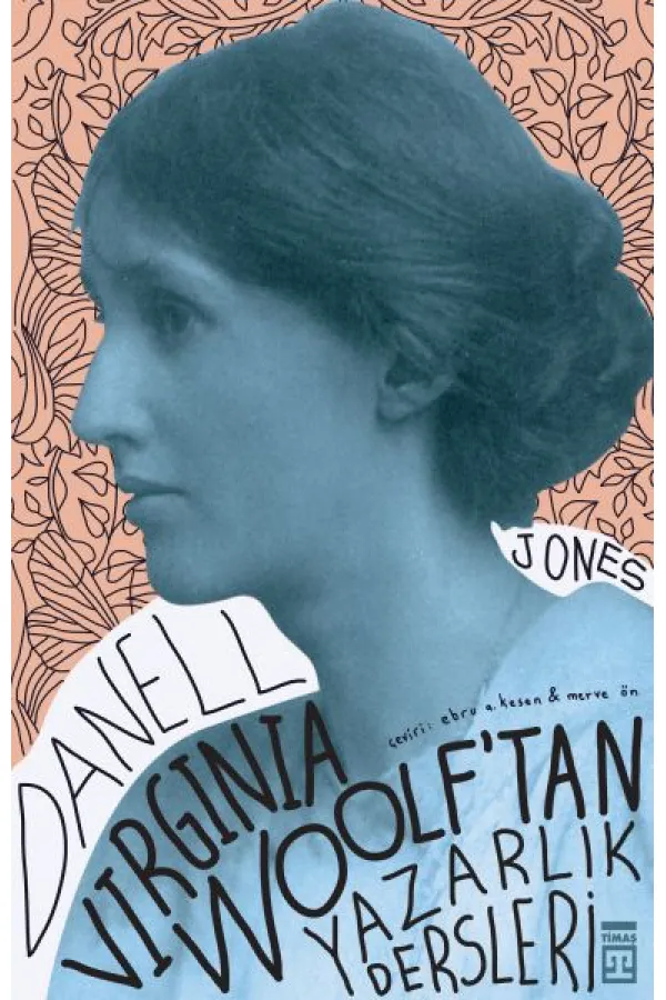 Virginia Woolf'tan Yazarlık Dersleri Virginia Woolf'tan Yazarlık Dersleri