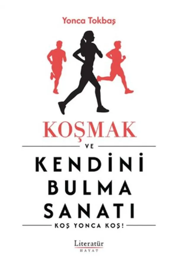 Koşmak ve Kendini Bulma Sanatı Koşmak ve Kendini Bulma Sanatı